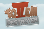 Totem Destroyer 2